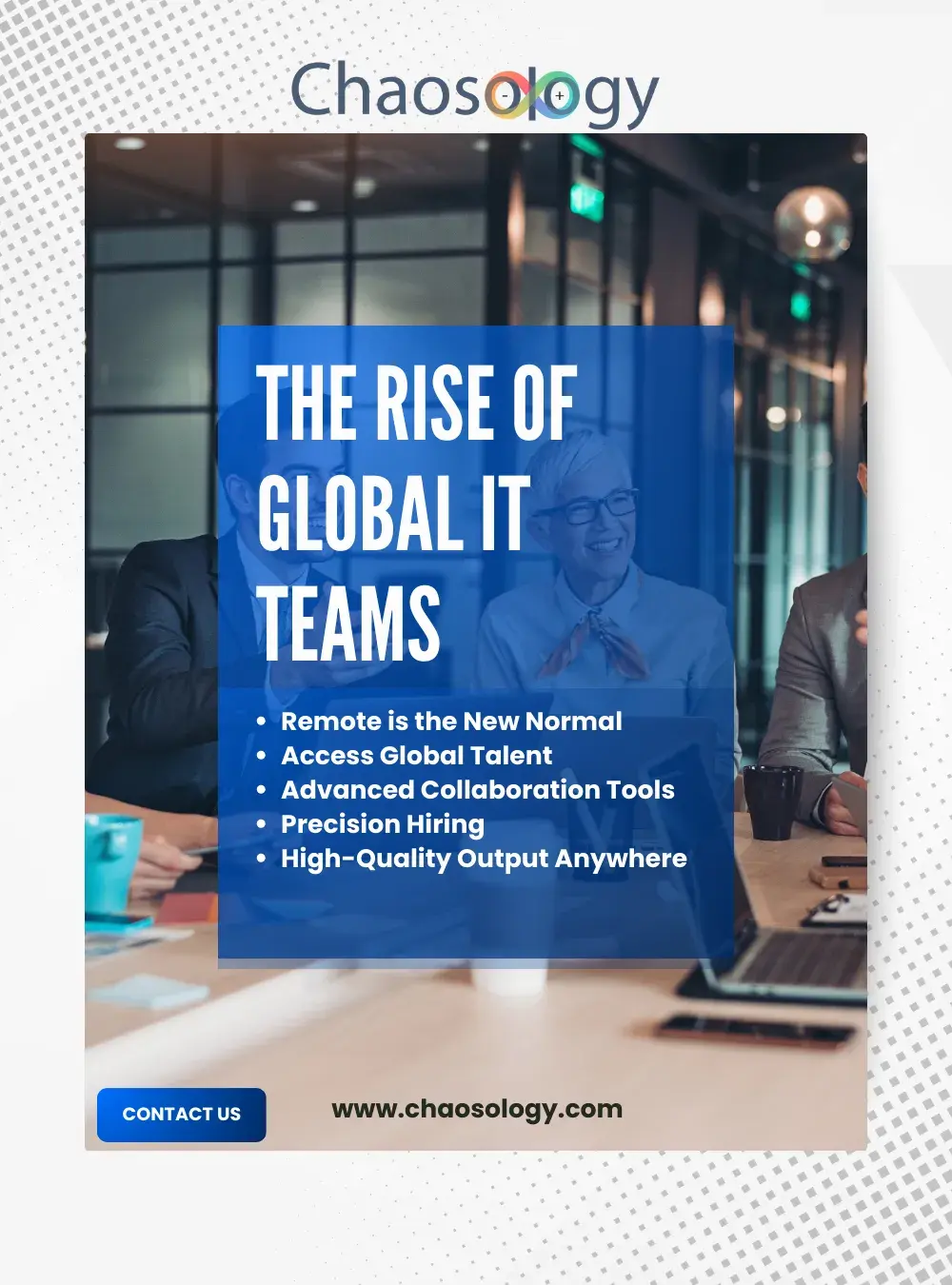 Chaosology – The rise of global IT teams with remote work, global talent, advanced collaboration, precision hiring, and high-quality output.